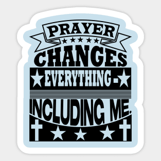 Prayer changes everything, Christian designs Sticker